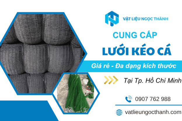 Địa chỉ bán lưới kéo cá bền chắc, giá rẻ tại TPHCM