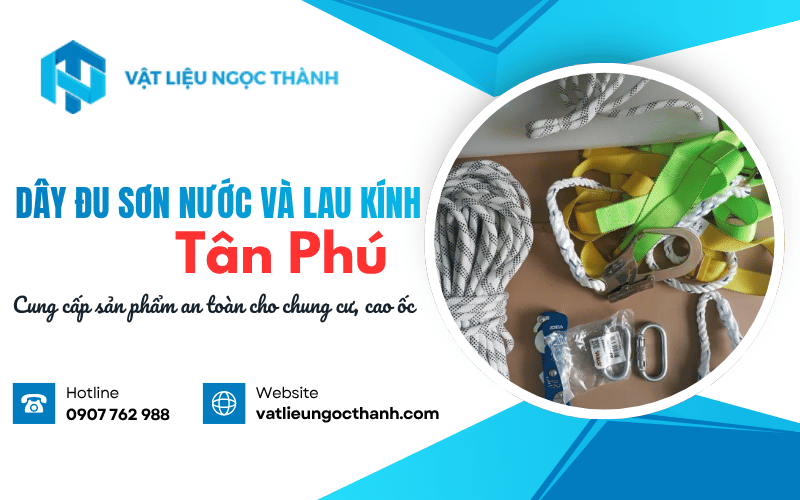 dây đu sơn nước và lau kính Tân Phú